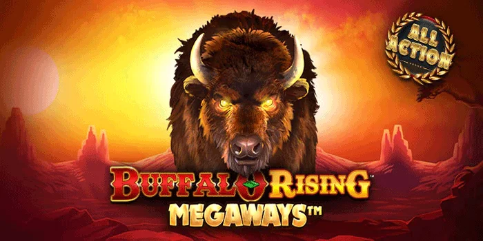 Buffalo Rising Megaways All Action – Fitur All Action Menghadirkan Keseruan Tanpa Henti