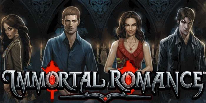 Immortal Romance - Keseruan Bermain Slot yang Bertema Gelap dan Misterius