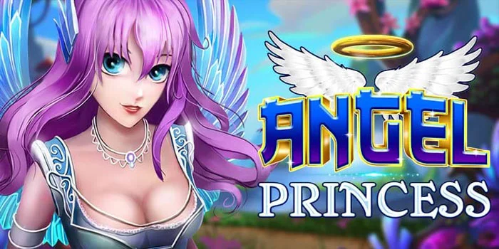 Angel Princess – Masuki Dunia Ajaib Slot Dengan Fitur Mewah dan Hadiah Menggiurkan