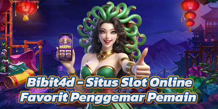 Bibit4d - Situs Slot Online Favorit Penggemar Pemain