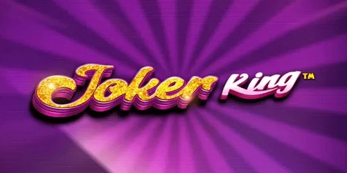 Trik Ampuh Main Slot Joker King dan Aktifkan Fitur Bonusnya