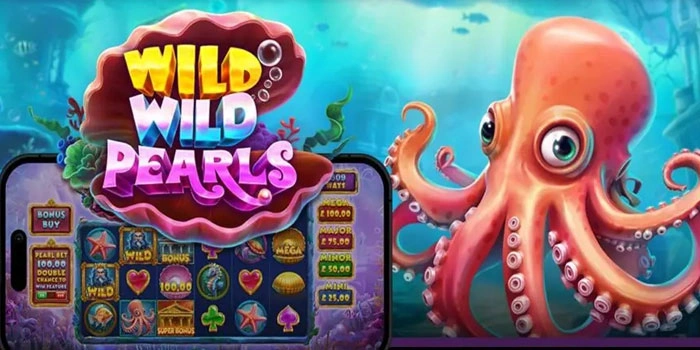 Panduan Menang Jackpot Besar di Slot Wild Wild Pearls